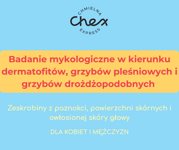 Badanie mykologiczne w kierunku dermatofitów, grzybów pleśniowych i grzybów drożdżopodobnych 
