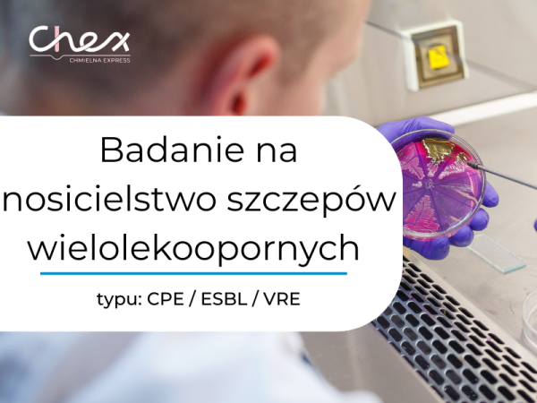 Badanie na nosicielstwo szczepów wielolekoopornych typu: CPE / ESBL / VRE
