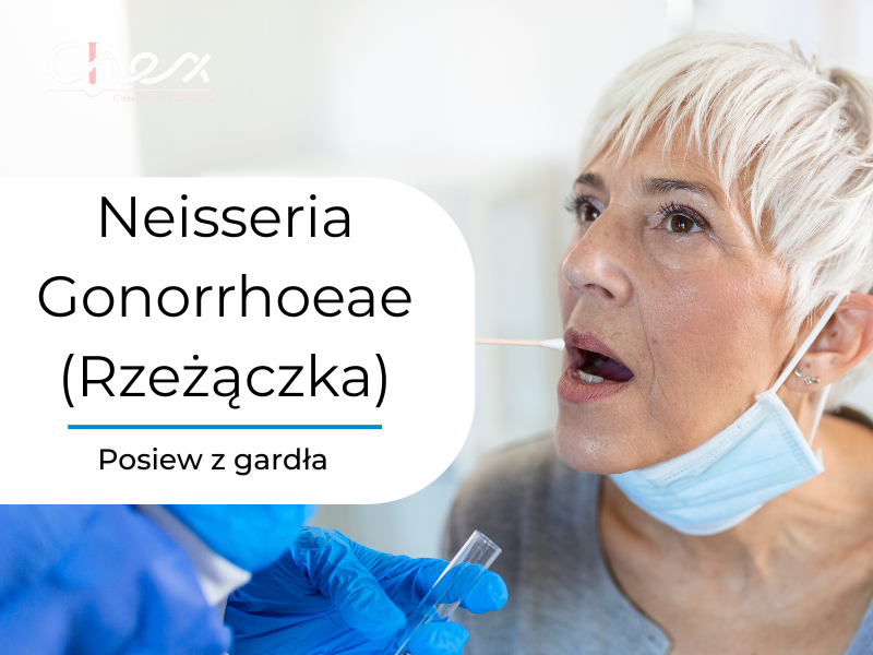 Neisseria Gonorrhoeae (Rzeżączka) - posiew z gardła