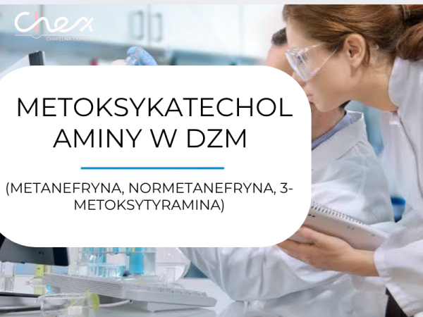 METOKSYKATECHOLAMINY W DZM (METANEFRYNA, NORMETANEFRYNA, 3-METOKSYTYRAMINA)