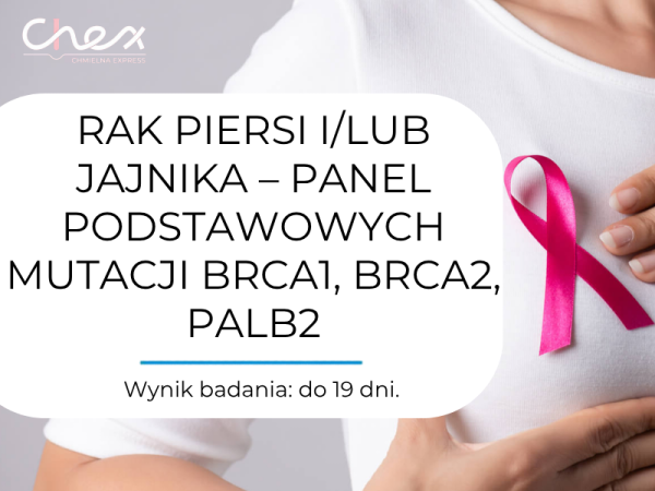 RAK PIERSI I/LUB JAJNIKA – PANEL PODSTAWOWYCH MUTACJI BRCA1, BRCA2, PALB2