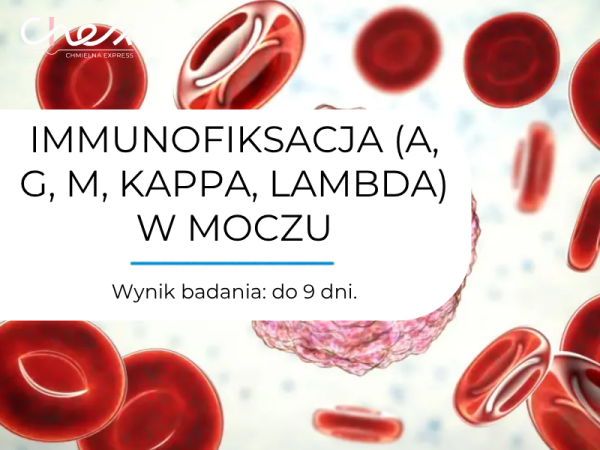 IMMUNOFIKSACJA (A, G, M, KAPPA, LAMBDA) W MOCZU